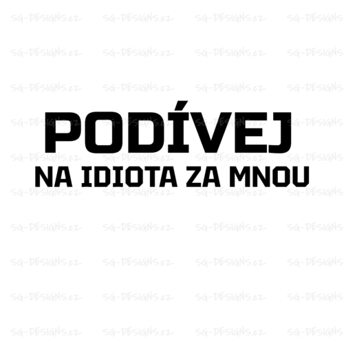 PODÍVEJ NA IDIOTA za mnou samolepka